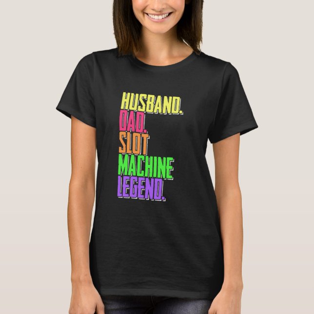 Camiseta Husband Dad Slot Machine Legend Casino Player (Anverso)