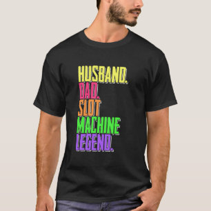 Camiseta Husband Dad Slot Machine Legend Casino Player