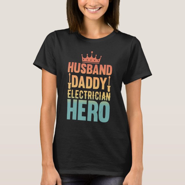 Camiseta Husband Daddy Electrician Hero - Funny Retro Linem (Anverso)