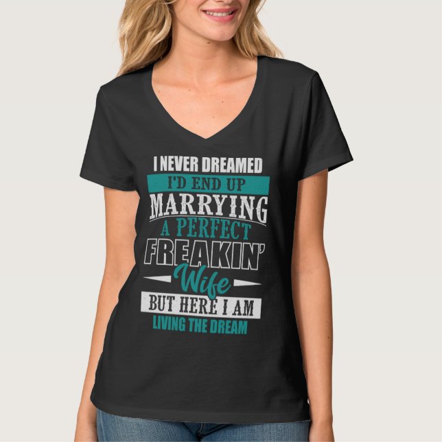 Camiseta Husband I Never Dreamed I d End Up Marrying A Perf (Anverso)