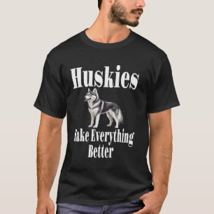 Camiseta Huskies Divertidos Divertidos Hacen Todo Mejor Sib