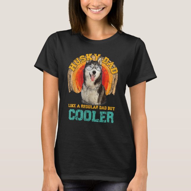 Camiseta Husky Dad Like A Regular Dad But Cooler Fathers Da (Anverso)