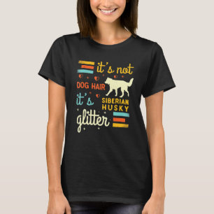 Camiseta Husky Dog Hair Shedding Siberian Huskie