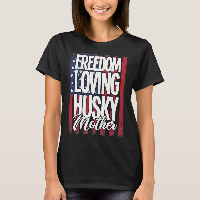 Camiseta Husky Dog Libertad Amar a Husky Madre (Anverso)