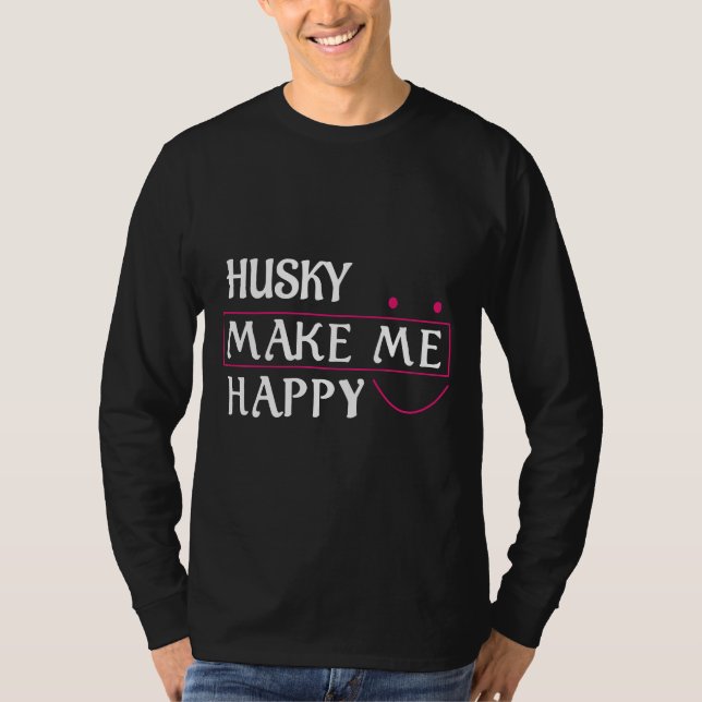 Camiseta Husky Hazme Feliz Perro Husky (Anverso)