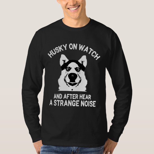 Camiseta Husky On Watch Gracioso Meme (Anverso)