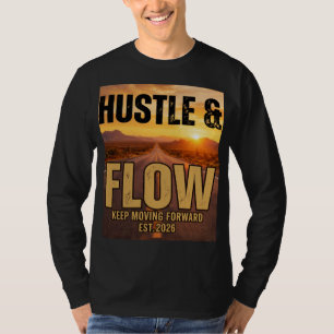 Camiseta "Hustle & Flow" - Keep Moving Forward. A premium s