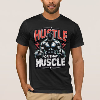 Camiseta Hustle for That Muscle | Bold Gym Motivation