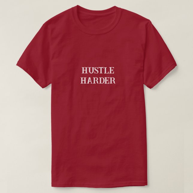 Camiseta Hustle Harder (Diseño del anverso)