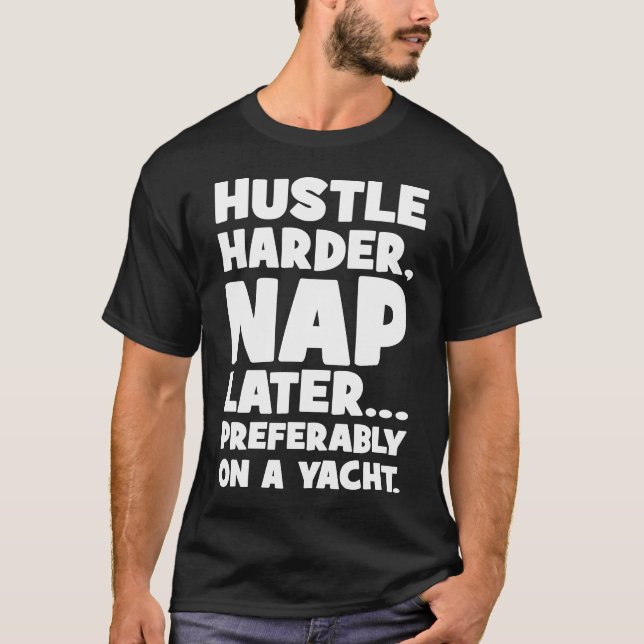 Camiseta Hustle Harder, Nap después en Yatch - Gracioso éxi (Anverso)