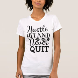 Camiseta Hustle Hit and Never Quit American Football Quote