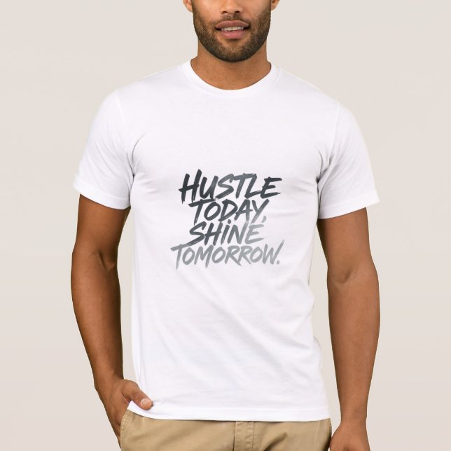 Camiseta "Hustle Hoy, Brilla Mañana". (Anverso)