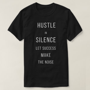 Camiseta Hustle In Silence Let Success Make The No