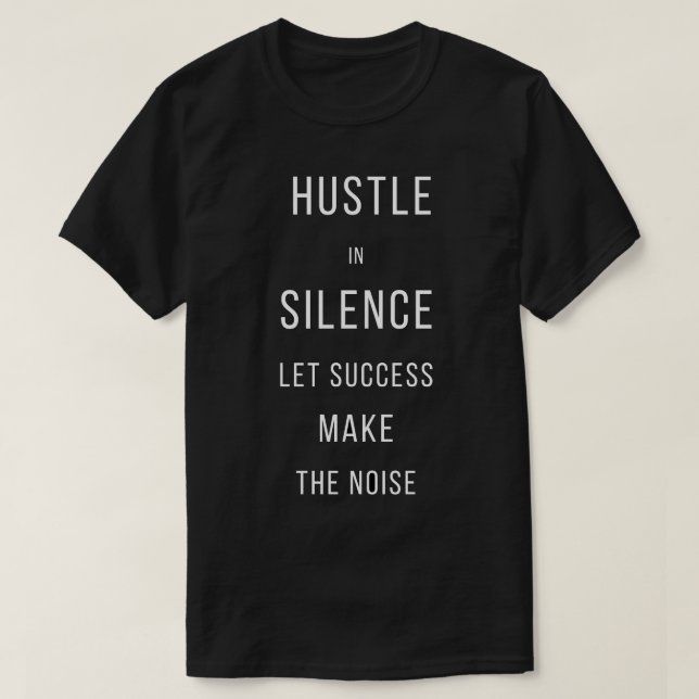Camiseta Hustle In Silence Let Success Make The No (Diseño del anverso)