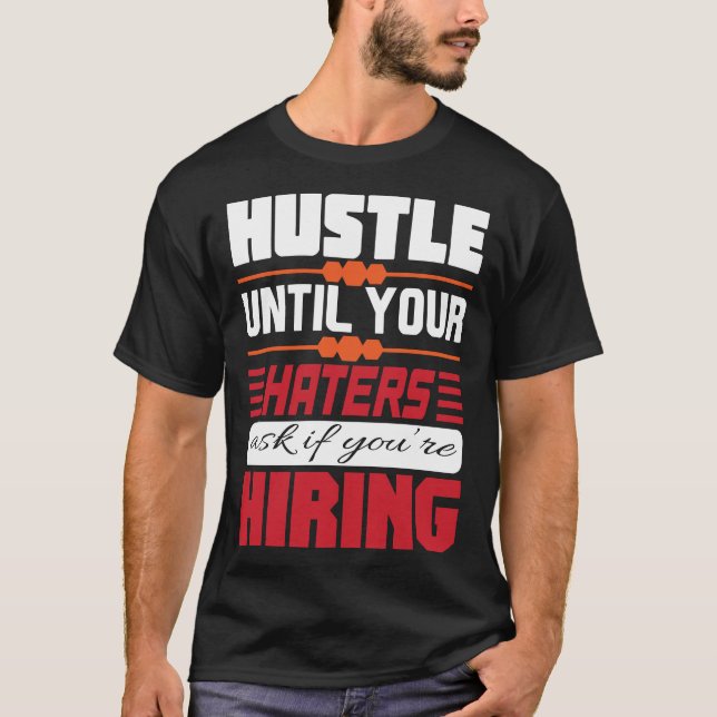 Camiseta HUSTLE until your HATERS HIRING Basic Dark T-Shirt (Anverso)