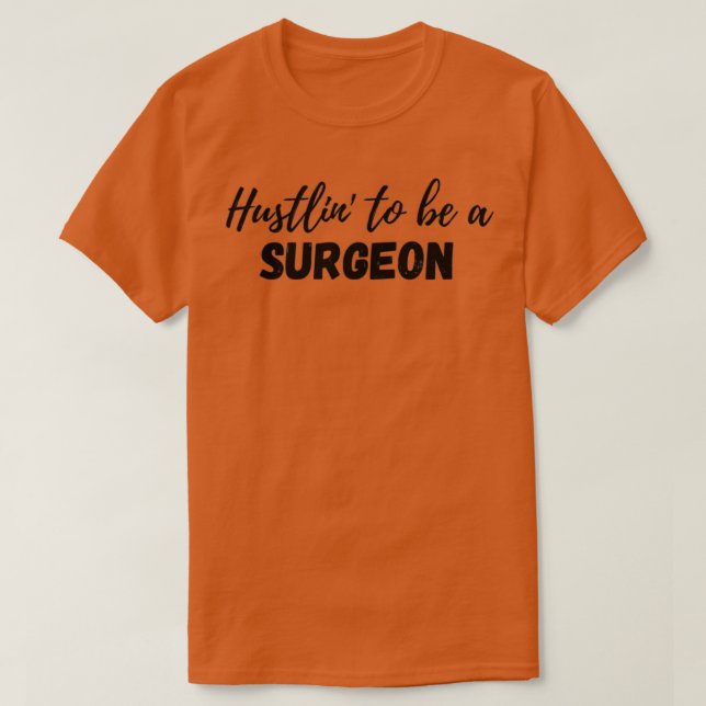 Camiseta Hustlinx27 To Be A Surgeon (Diseño del anverso)