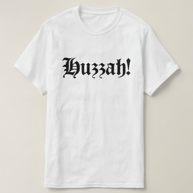 Camiseta ¡Huzzah! {Tipografía medieval} (Diseño del anverso)
