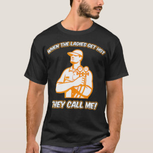 Camiseta HVAC Funny  - When The Ladies Get Hot They Call Me