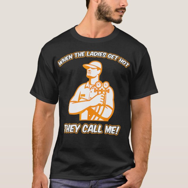 Camiseta HVAC Funny  - When The Ladies Get Hot They Call Me (Anverso)