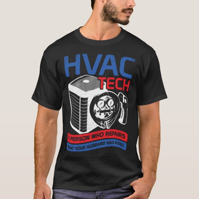 Camiseta HVAC Tech A Person Who Repairs What Your Husband H (Anverso)