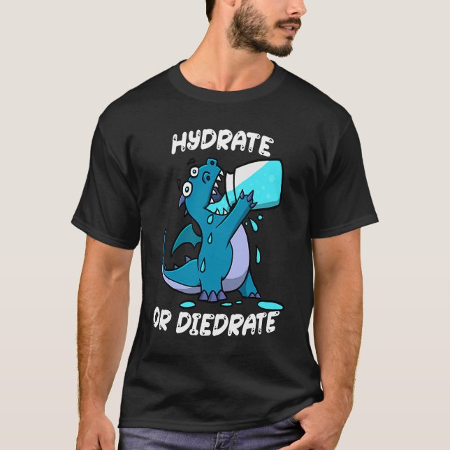 Camiseta Hydrate or Diedrate Dragon Drinking Water (Anverso)