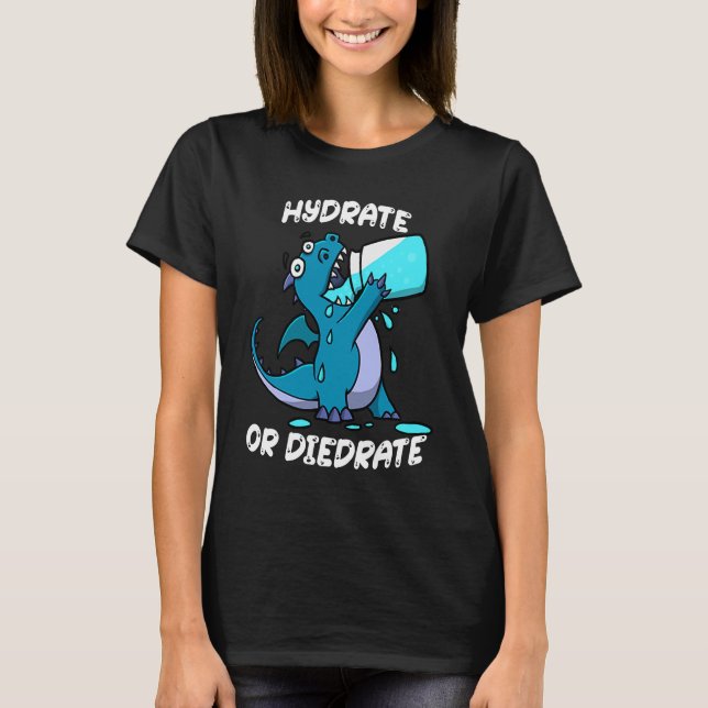 Camiseta Hydrate or Diedrate Dragon Drinking Water (Anverso)