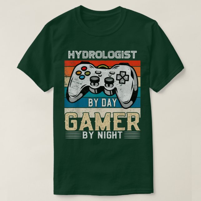 Camiseta Hydrologist by day gamer by night video game fan (Diseño del anverso)