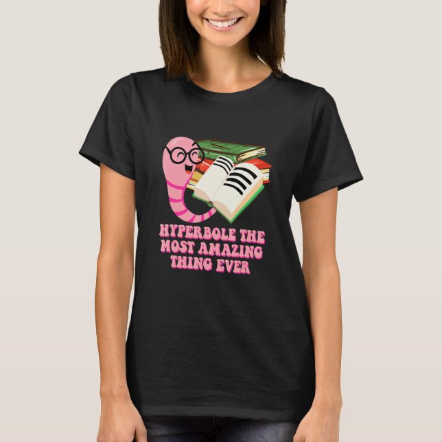 Camiseta Hyperbole the Most Amazing Thing Bookworm Literatu (Anverso)