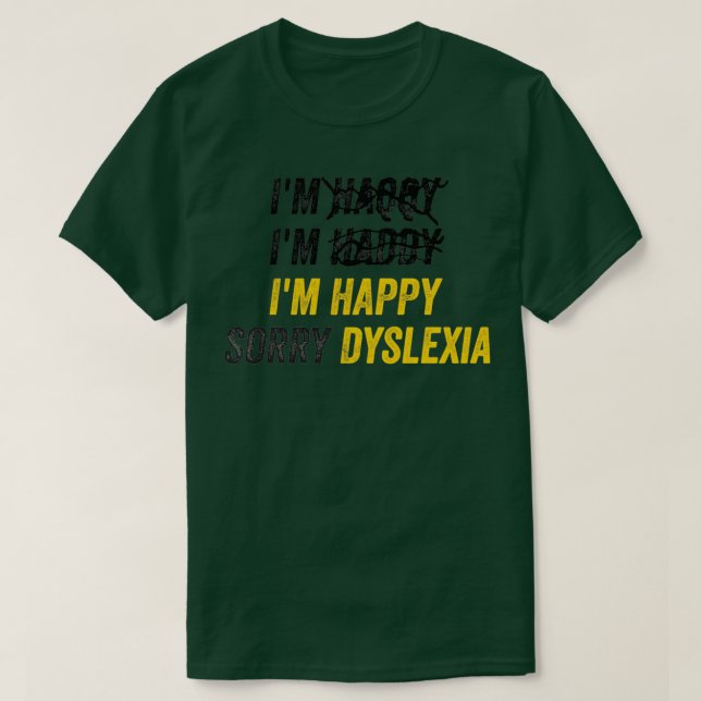 Camiseta I39m Happy Sorry Dyslexia ADHD OCD Awareness (Diseño del anverso)
