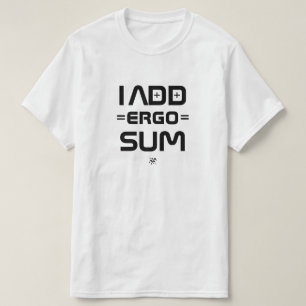 Camiseta I Add Ergo Sum – Filosofía Geek Chiste