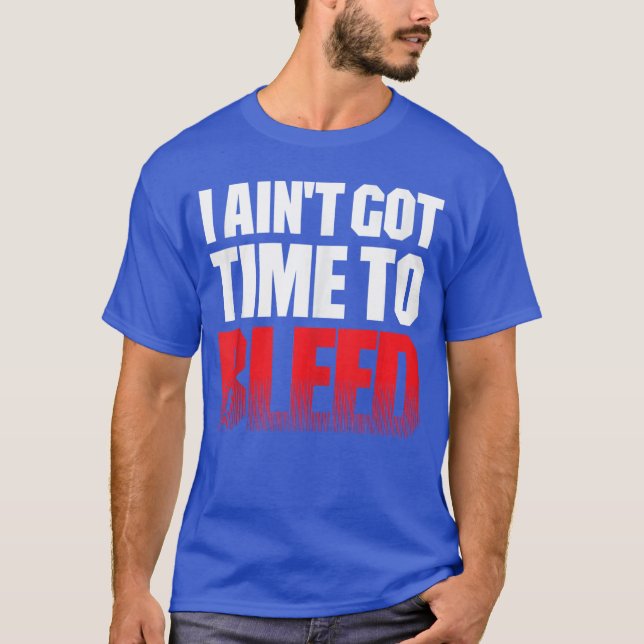 Camiseta I AINT GOTIMEO BLEED retro 80s 90s action no paina (Anverso)