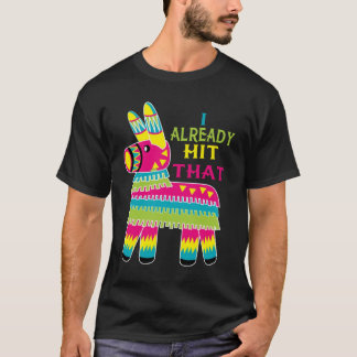 Camiseta   I Already Hit That Pinata T-Shirt Cinco de Mayo