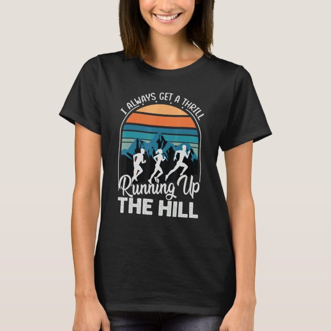 Camiseta I Always Get A Thrill Running Up The Hill   Run    (Anverso)