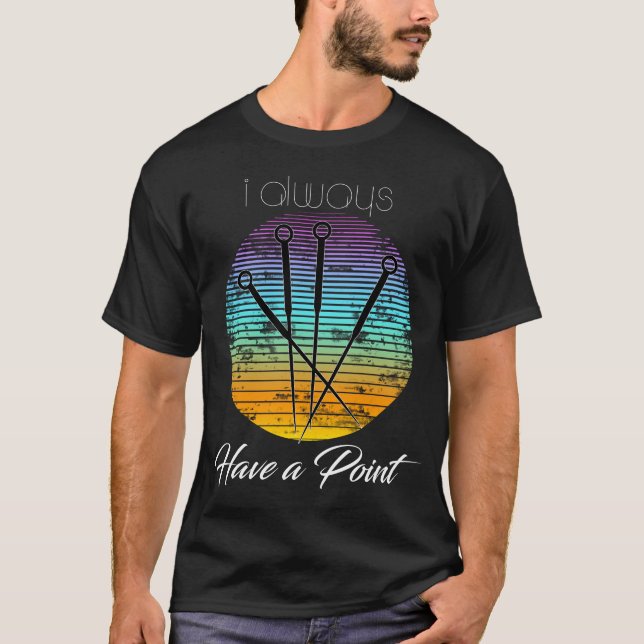 Camiseta I Always Have A Point, Acupuncturist Gift T-Shirt (Anverso)