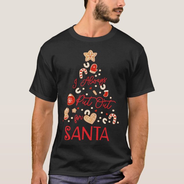 Camiseta I Always Put Out For Santa  Christmas Cookies (Anverso)