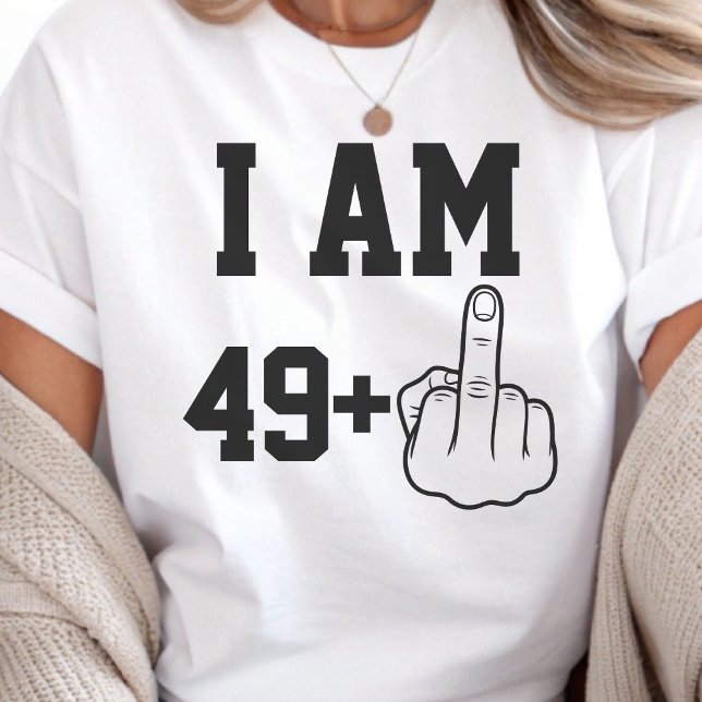 Camiseta I Am 49 Funny Birthday  Saying (Subido por el creador)
