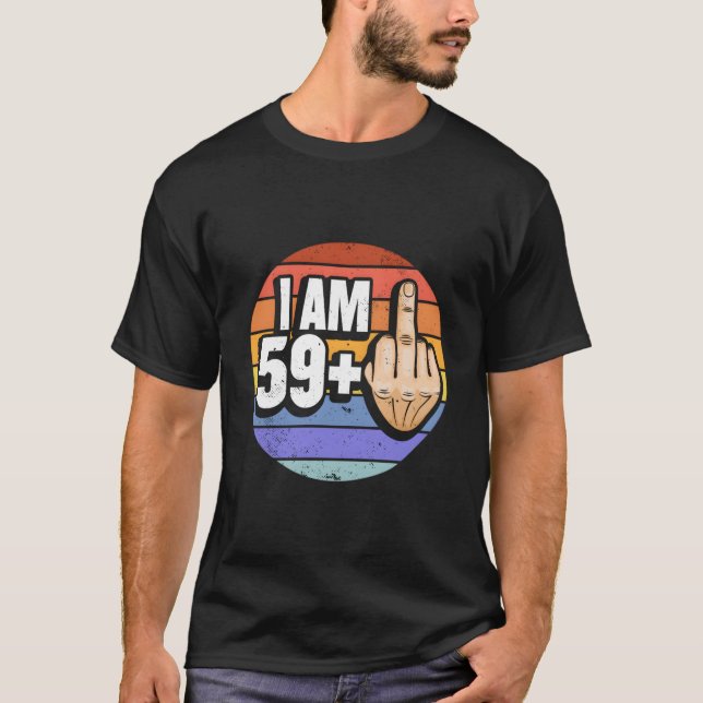 Camiseta I Am 59 Plus 1 Middle Finger For A 60Th (Anverso)