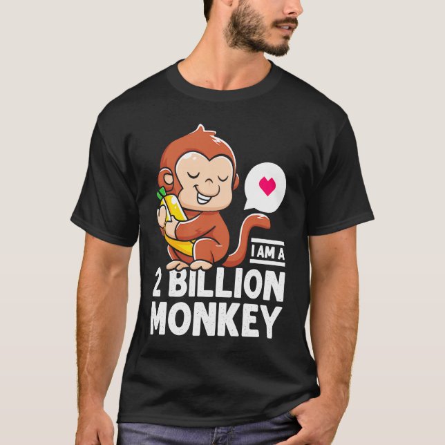 Camiseta I Am A 2 Million Monkey Banana Warm Heart Loved On (Anverso)