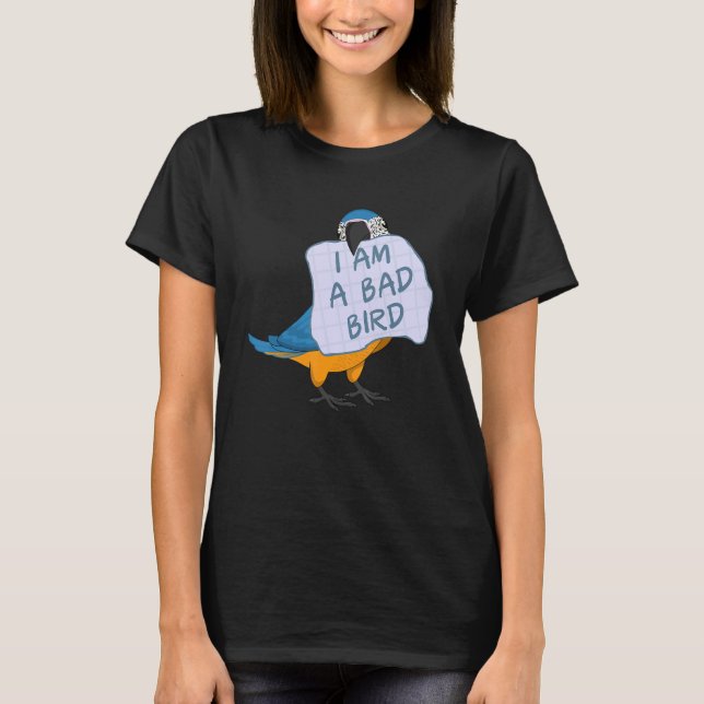 Camiseta I Am A Bad Bird I Funny Blue Macaw Parrot (Anverso)