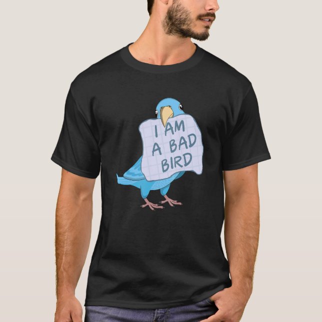 Camiseta I Am A Bad Bird I Funny Blue Parrotlet Parrot (Anverso)