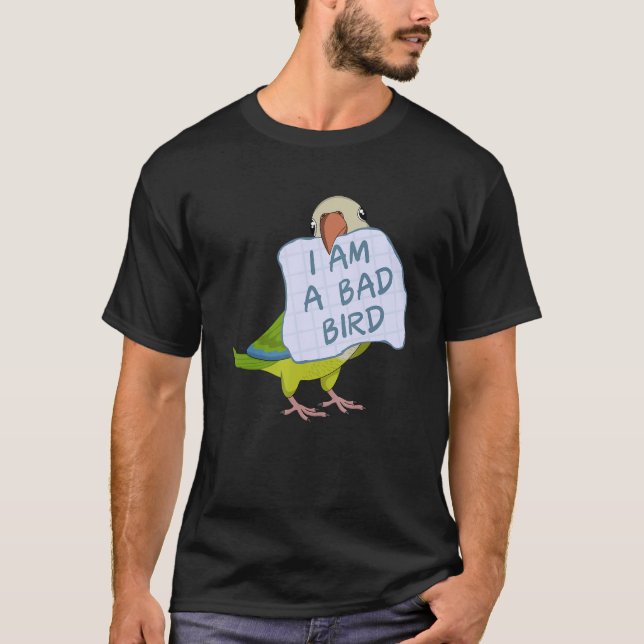 Camiseta I Am A Bad Bird I Funny Green Monk Parakeet Parrot (Anverso)
