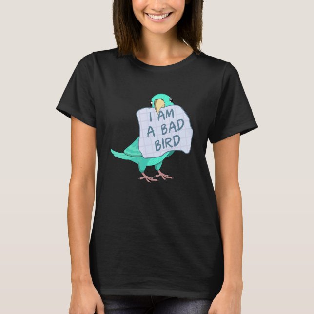 Camiseta I Am A Bad Bird I   Turquoise Parrotlet Parrot (Anverso)