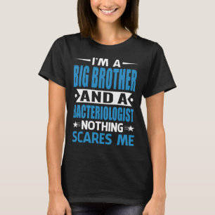 Camiseta I Am A BIG BROTHER And A Bacteriologist Nothing Sc