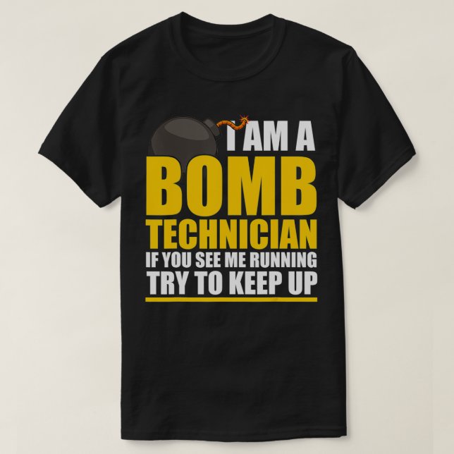 Camiseta I Am A Bomb Technician If You See Me home  (Diseño del anverso)