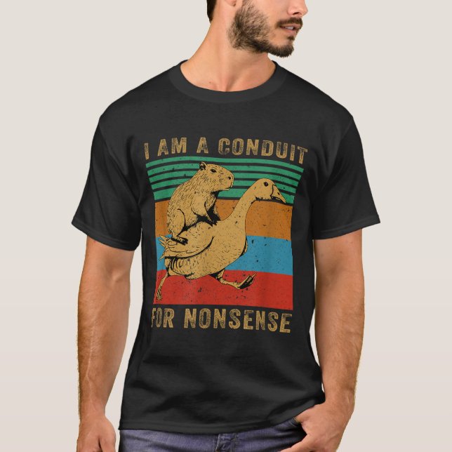Camiseta I Am A Conduit For Nonsense Capybara Goose  (Anverso)