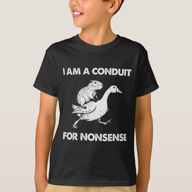 Camiseta I Am A Conduit For Nonsense Capybara Goose Meme  (Anverso)