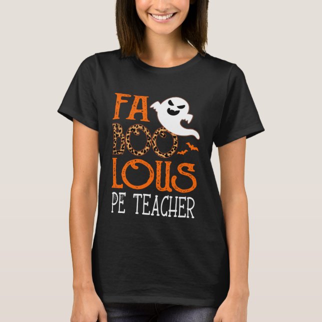 Camiseta I am a faboolous PE Teacher on Halloween Party  Gh (Anverso)