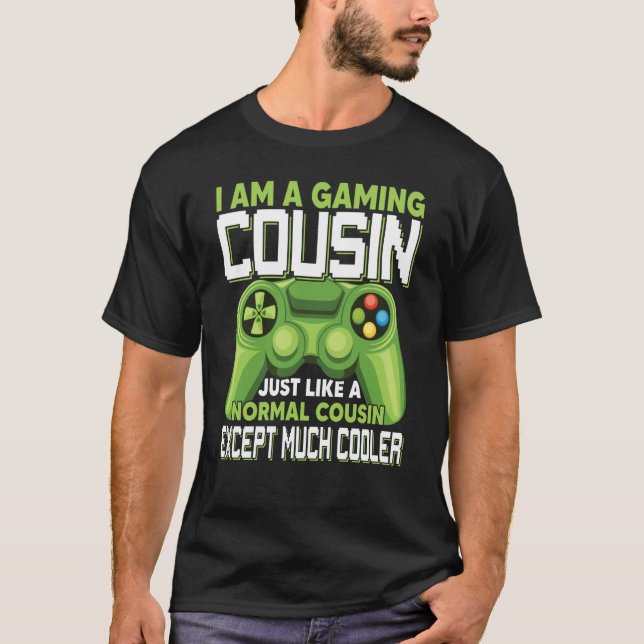 Camiseta I Am A Gaming Cousin Except Much Cooler Gamer Vide (Anverso)