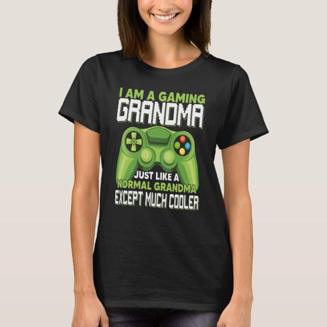 Camiseta I Am A Gaming Grandma Except Much Cooler Gamer Vid (Anverso)