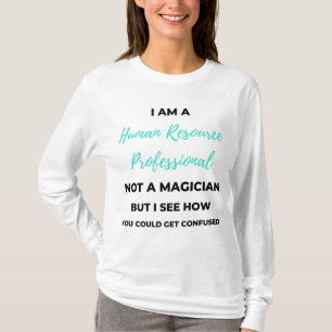 Camiseta I Am A Human Resource Professional Not A Magician2